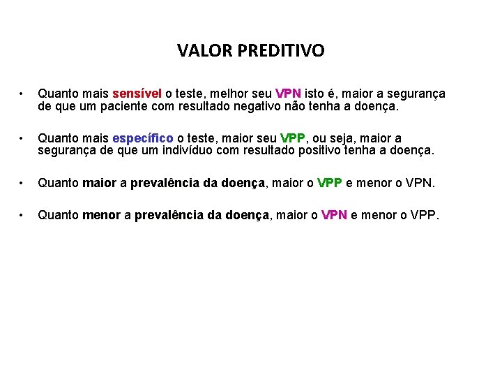 VALOR PREDITIVO • Quanto mais sensível o teste, melhor seu VPN isto é, maior