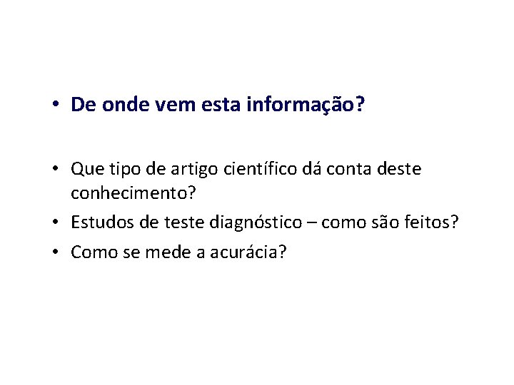  • De onde vem esta informação? • Que tipo de artigo científico dá