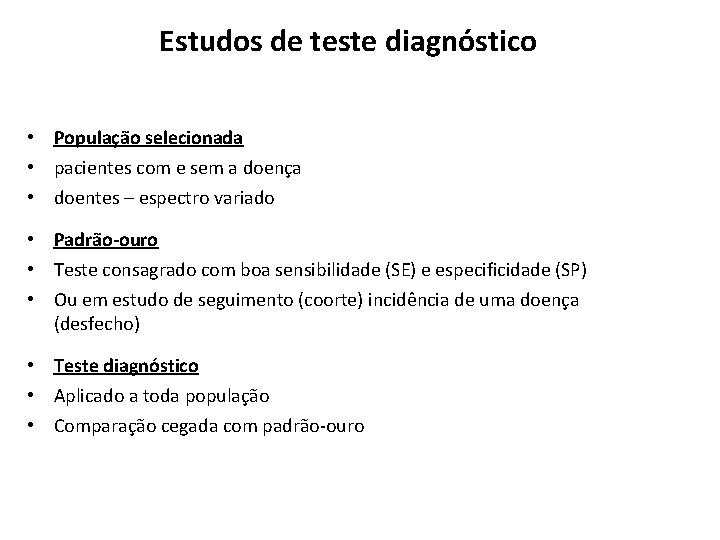 Estudos de teste diagnóstico • População selecionada • pacientes com e sem a doença