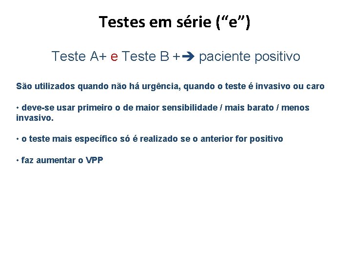 Testes em série (“e”) Teste A+ e Teste B + paciente positivo São utilizados