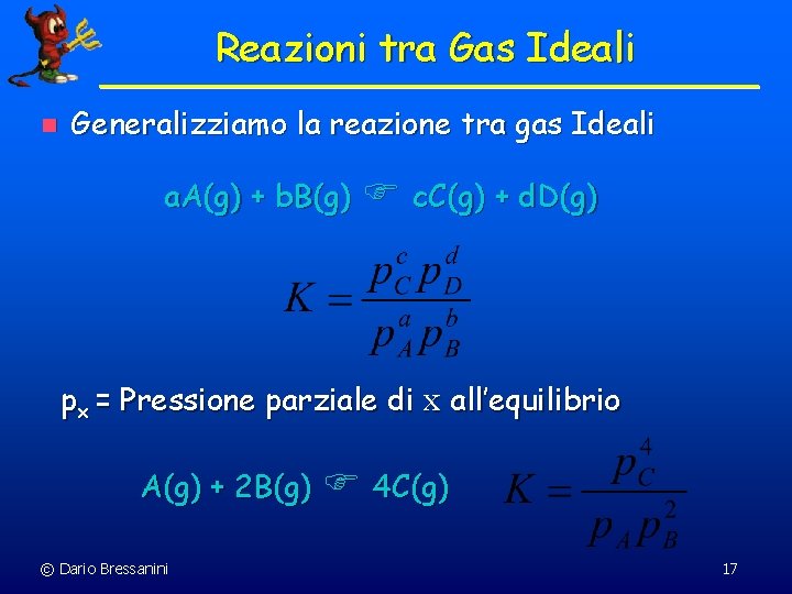 Reazioni tra Gas Ideali n Generalizziamo la reazione tra gas Ideali a. A(g) +