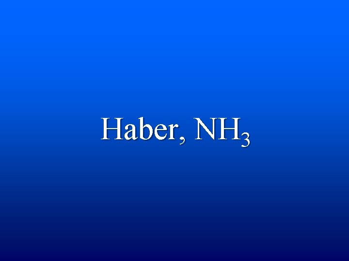 Haber, NH 3 