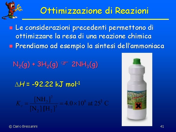 Ottimizzazione di Reazioni n n Le considerazioni precedenti permettono di ottimizzare la resa di