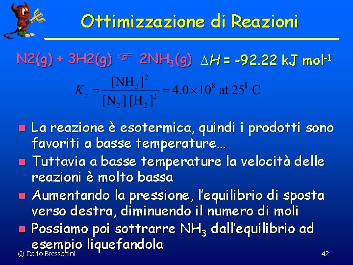 Ottimizzazione di Reazioni N 2(g) + 3 H 2(g) 2 NH 3(g) DH =