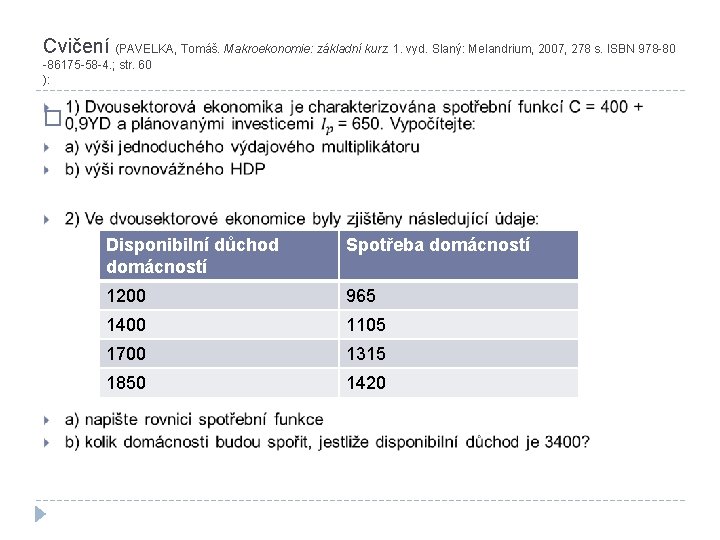Cvičení (PAVELKA, Tomáš. Makroekonomie: základní kurz. 1. vyd. Slaný: Melandrium, 2007, 278 s. ISBN