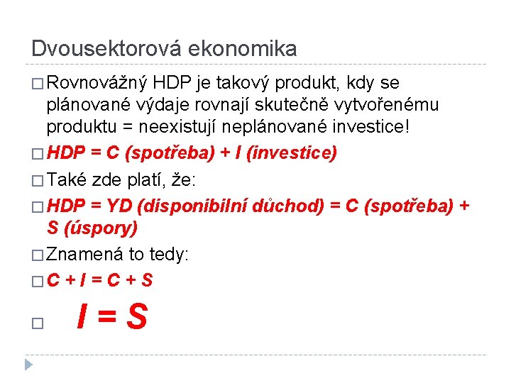 Dvousektorová ekonomika � Rovnovážný HDP je takový produkt, kdy se plánované výdaje rovnají skutečně