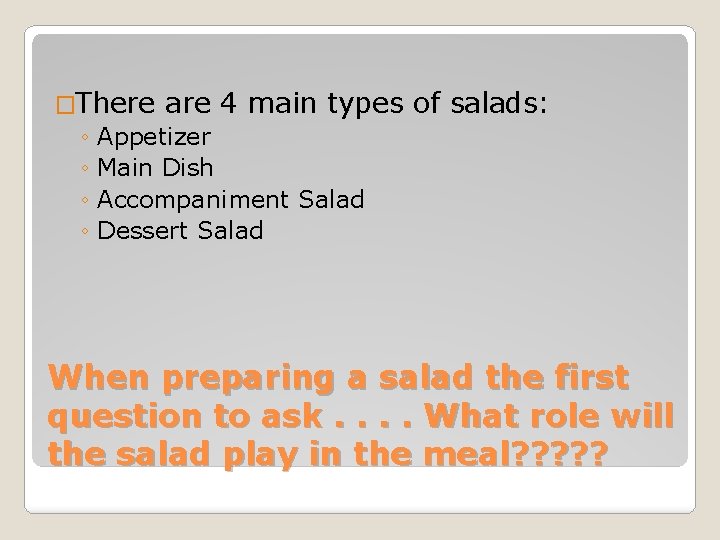�There are 4 main types ◦ Appetizer ◦ Main Dish ◦ Accompaniment Salad ◦ �There are 4 main types ◦ Appetizer ◦ Main Dish ◦ Accompaniment Salad ◦