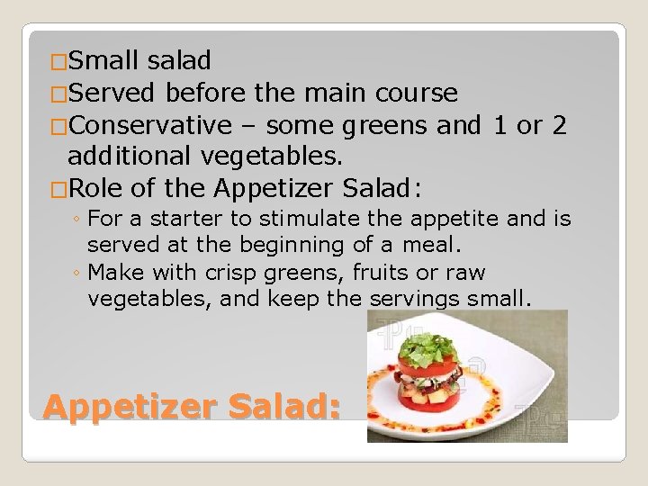 �Small salad �Served before the main course �Conservative – some greens and 1 or �Small salad �Served before the main course �Conservative – some greens and 1 or