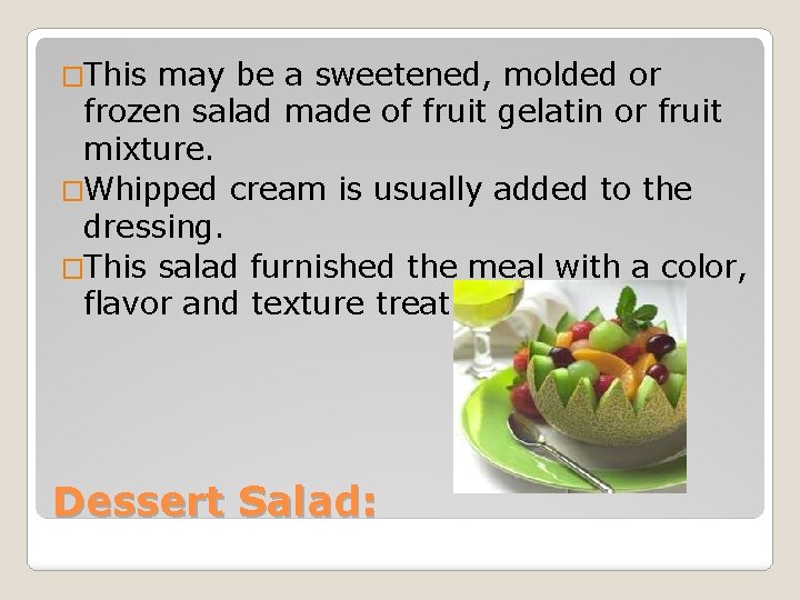 �This may be a sweetened, molded or frozen salad made of fruit gelatin or �This may be a sweetened, molded or frozen salad made of fruit gelatin or