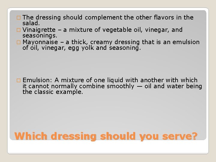 � The dressing should complement the other flavors in the salad. � Vinaigrette – � The dressing should complement the other flavors in the salad. � Vinaigrette –