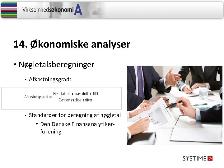 14. Økonomiske analyser • Nøgletalsberegninger - Afkastningsgrad: - Standarder for beregning af nøgletal •