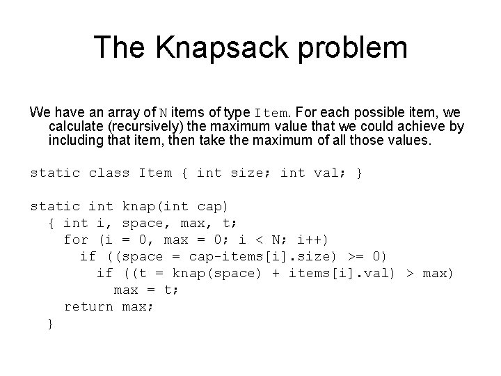 The Knapsack problem We have an array of N items of type Item. For