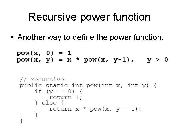 Recursive power function • Another way to define the power function: 