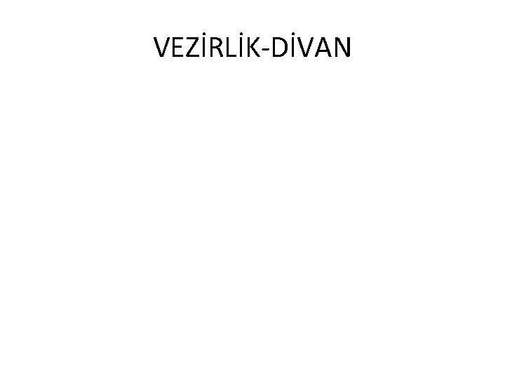 VEZİRLİK-DİVAN 