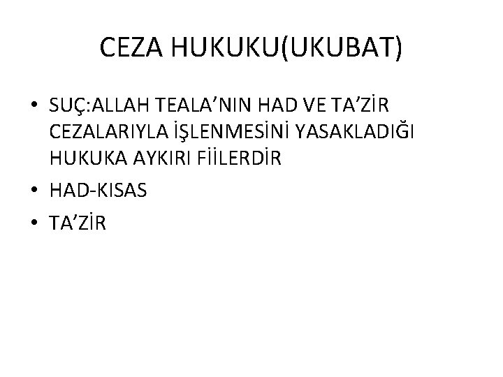 CEZA HUKUKU(UKUBAT) • SUÇ: ALLAH TEALA’NIN HAD VE TA’ZİR CEZALARIYLA İŞLENMESİNİ YASAKLADIĞI HUKUKA AYKIRI