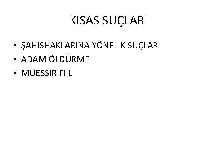 KISAS SUÇLARI • ŞAHISHAKLARINA YÖNELİK SUÇLAR • ADAM ÖLDÜRME • MÜESSİR FİİL 