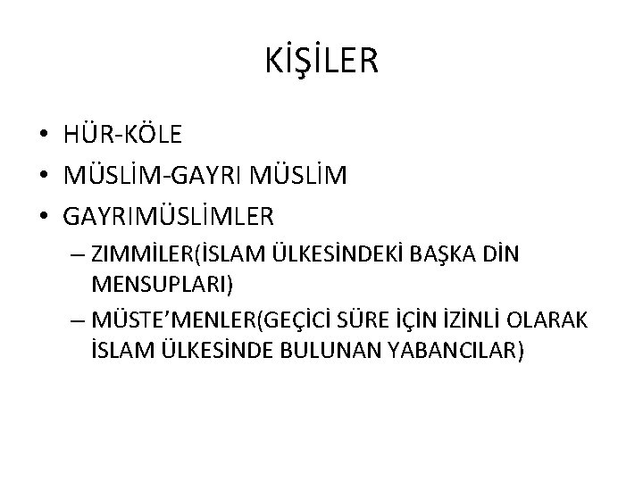 KİŞİLER • HÜR-KÖLE • MÜSLİM-GAYRI MÜSLİM • GAYRIMÜSLİMLER – ZIMMİLER(İSLAM ÜLKESİNDEKİ BAŞKA DİN MENSUPLARI)