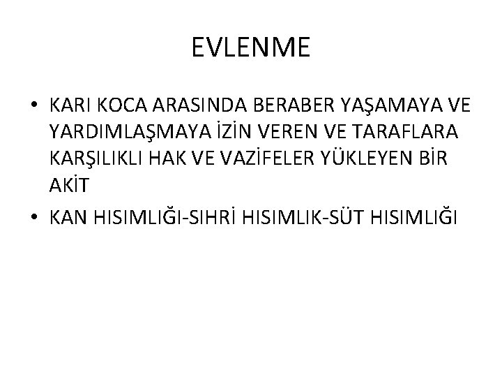 EVLENME • KARI KOCA ARASINDA BERABER YAŞAMAYA VE YARDIMLAŞMAYA İZİN VEREN VE TARAFLARA KARŞILIKLI