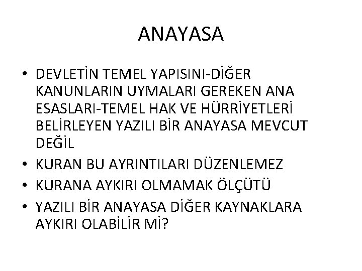 ANAYASA • DEVLETİN TEMEL YAPISINI-DİĞER KANUNLARIN UYMALARI GEREKEN ANA ESASLARI-TEMEL HAK VE HÜRRİYETLERİ BELİRLEYEN