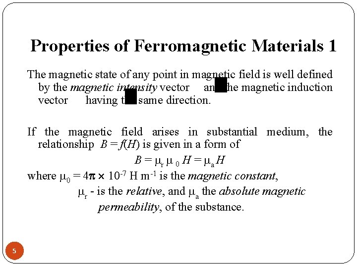 Properties of Ferromagnetic Materials 1 The magnetic state of any point in magnetic field