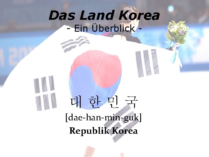 Das Land Korea - Ein Überblick - 대한민국 [dae-han-min-guk] Republik Korea 
