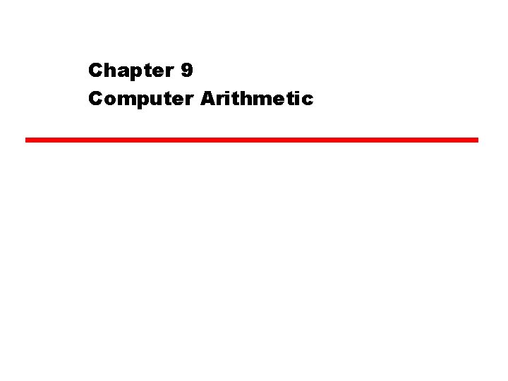 Chapter 9 Computer Arithmetic 