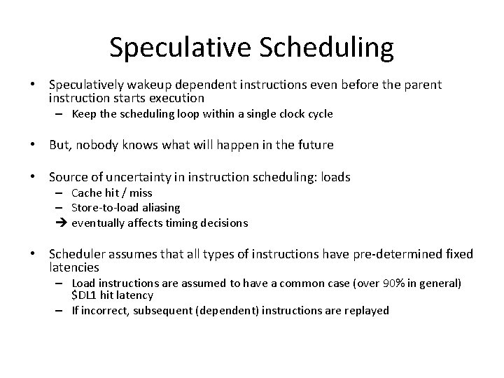 Speculative Scheduling • Speculatively wakeup dependent instructions even before the parent instruction starts execution