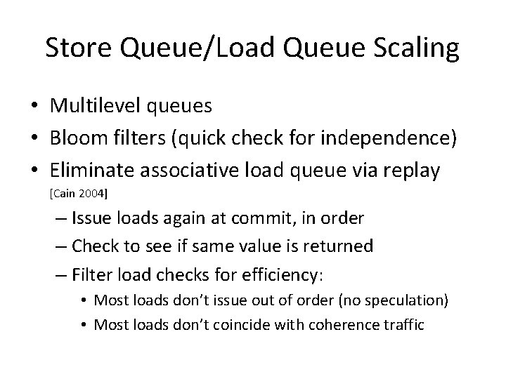 Store Queue/Load Queue Scaling • Multilevel queues • Bloom filters (quick check for independence)