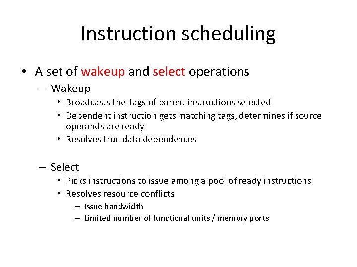 Instruction scheduling • A set of wakeup and select operations – Wakeup • Broadcasts