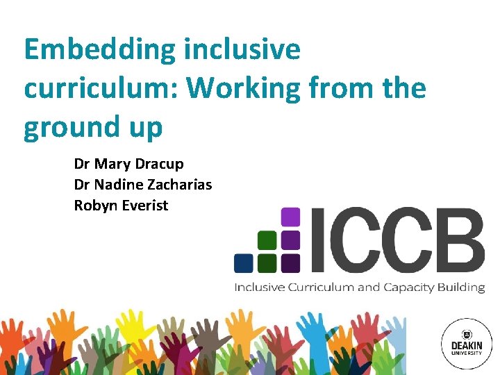 Embedding inclusive curriculum: Working from the ground up Dr Mary Dracup Dr Nadine Zacharias