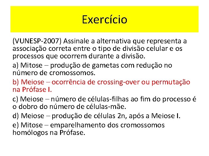 Exercício (VUNESP-2007) Assinale a alternativa que representa a associação correta entre o tipo de