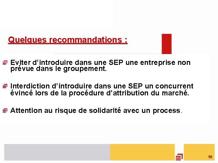  Quelques recommandations : Eviter d’introduire dans une SEP une entreprise non prévue dans