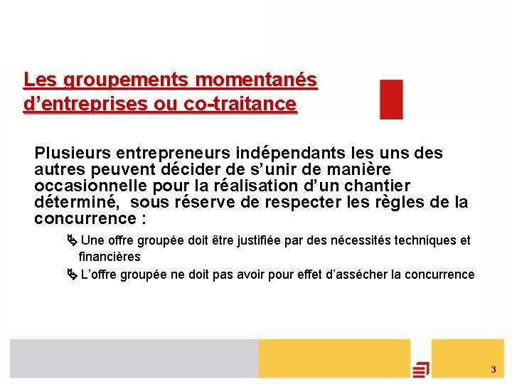  Les groupements momentanés d’entreprises ou co-traitance Plusieurs entrepreneurs indépendants les uns des autres