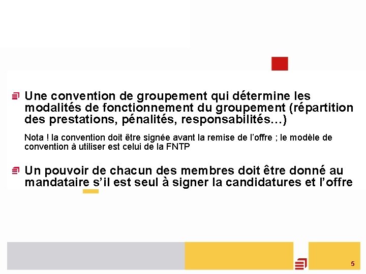  Une convention de groupement qui détermine les modalités de fonctionnement du groupement (répartition