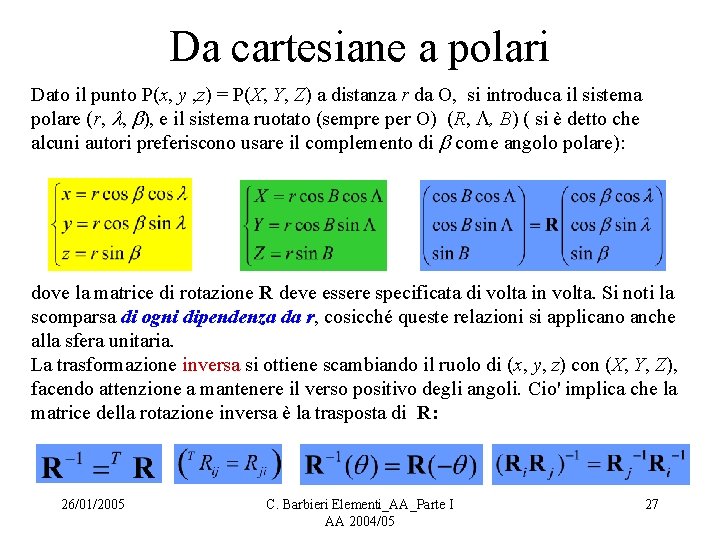 Da cartesiane a polari Dato il punto P(x, y , z) = P(X, Y,