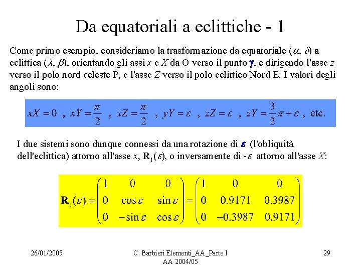 Da equatoriali a eclittiche - 1 Come primo esempio, consideriamo la trasformazione da equatoriale