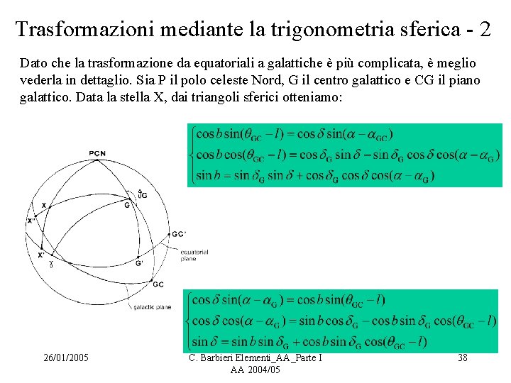 Trasformazioni mediante la trigonometria sferica - 2 Dato che la trasformazione da equatoriali a