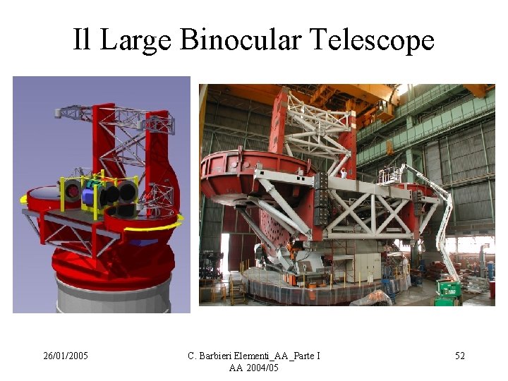 Il Large Binocular Telescope 26/01/2005 C. Barbieri Elementi_AA_Parte I AA 2004/05 52 