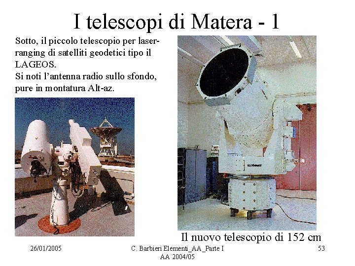 I telescopi di Matera - 1 Sotto, il piccolo telescopio per laserranging di satelliti