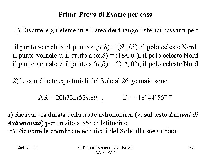 Prima Prova di Esame per casa 1) Discutere gli elementi e l’area dei triangoli