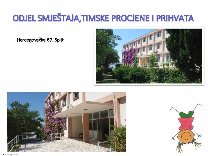 ODJEL SMJEŠTAJA, TIMSKE PROCJENE I PRIHVATA Hercegovačka 67, Split 