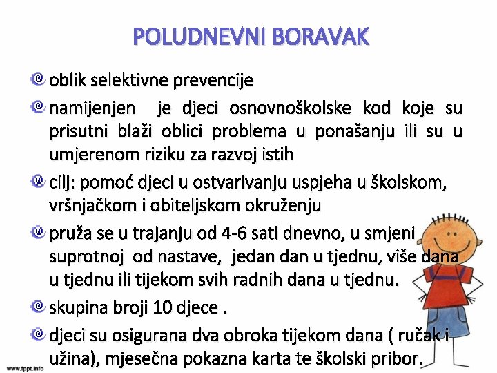 POLUDNEVNI BORAVAK oblik selektivne prevencije namijenjen je djeci osnovnoškolske kod koje su prisutni blaži