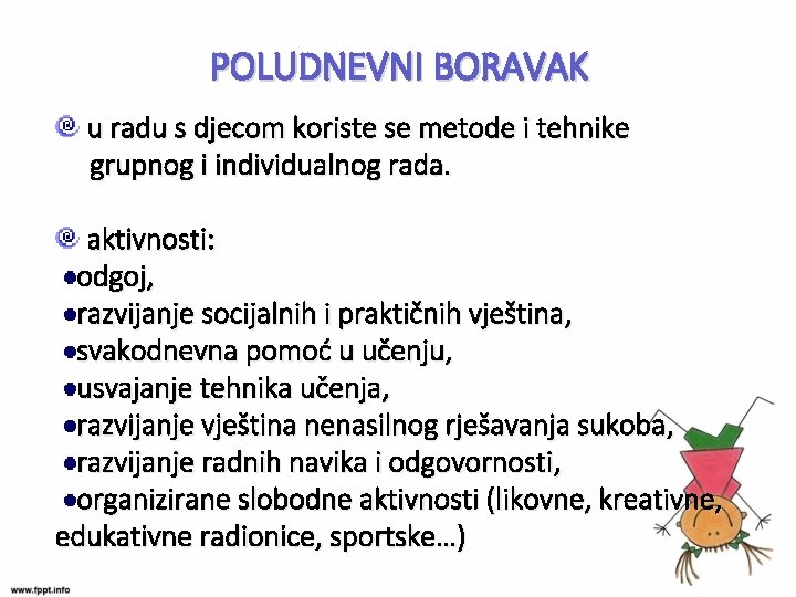 POLUDNEVNI BORAVAK u radu s djecom koriste se metode i tehnike grupnog i individualnog