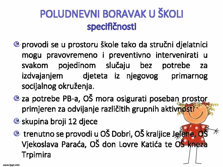 POLUDNEVNI BORAVAK U ŠKOLI specifičnosti provodi se u prostoru škole tako da stručni djelatnici