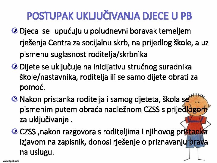 POSTUPAK UKLJUČIVANJA DJECE U PB Djeca se upućuju u poludnevni boravak temeljem rješenja Centra