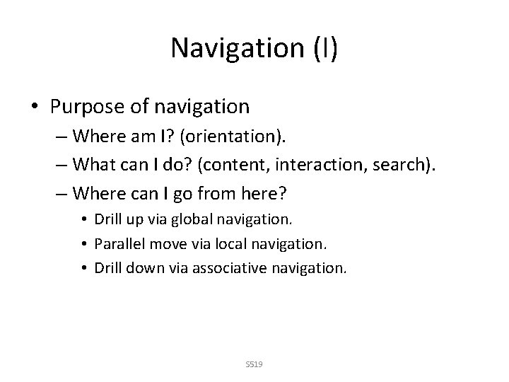 Navigation (I) • Purpose of navigation – Where am I? (orientation). – What can