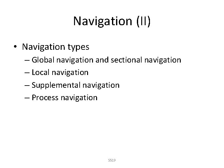 Navigation (II) • Navigation types – Global navigation and sectional navigation – Local navigation