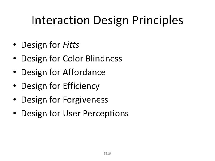 Interaction Design Principles • • • Design for Fitts Design for Color Blindness Design