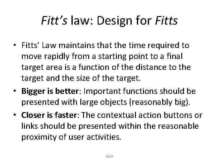 Fitt’s law: Design for Fitts • Fitts’ Law maintains that the time required to