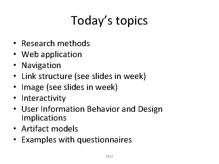 Today’s topics Research methods Web application Navigation Link structure (see slides in week) Image